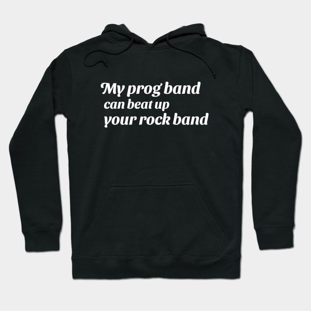 My prog band can beat up your rock band (version 2) Hoodie by B Sharp